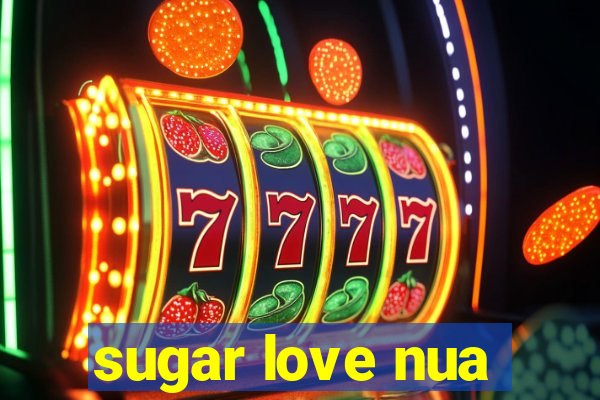 sugar love nua